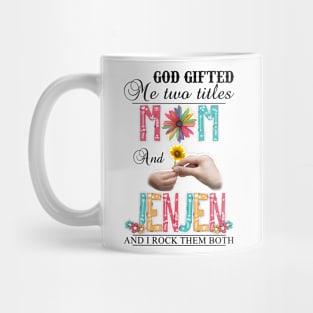 Vintage God Gifted Me Two Titles Mom And Jenjen Wildflower Hands Flower Happy Mothers Day Mug